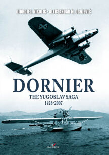 0014kk - Dornier The Yugoslav Saga 1926-2007 - NAKŁAD WYCZERPANY